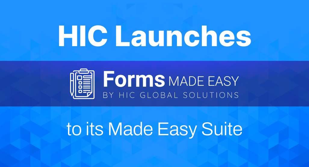 HIC Global Solutions Expands Made Easy Suite with the Launch of “Forms Made Easy